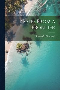 bokomslag Notes From a Frontier