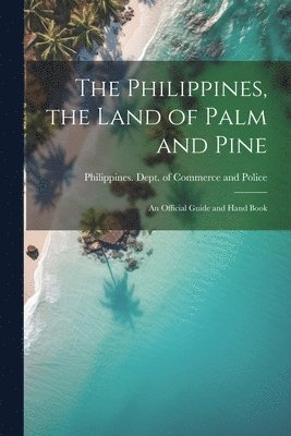 The Philippines, the Land of Palm and Pine 1