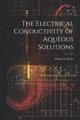 The Electrical Conductivity of Aqueous Solutions 1