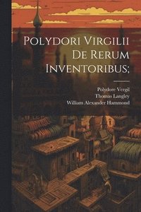 bokomslag Polydori Virgilii De Rerum Inventoribus;