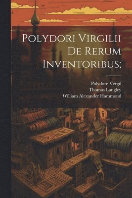 Polydori Virgilii De Rerum Inventoribus; 1