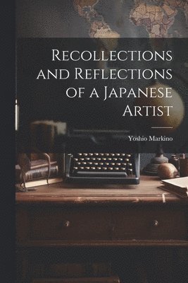 bokomslag Recollections and Reflections of a Japanese Artist