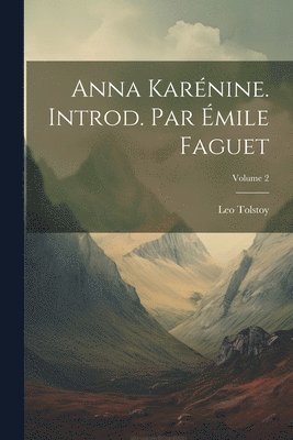 Leo Tolstoy - Anna Karénine. Introd. par Émile Faguet; Volume 2, Häftad
