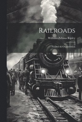 Railroads; Finance & Organization 1