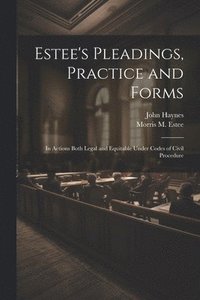 bokomslag Estee's Pleadings, Practice and Forms