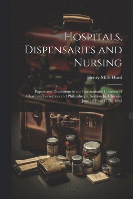 bokomslag Hospitals, Dispensaries and Nursing