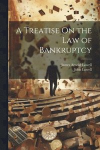 bokomslag A Treatise On the Law of Bankruptcy