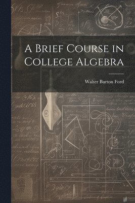 bokomslag A Brief Course in College Algebra