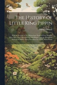 bokomslag The History of Little King Pippin