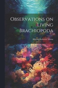 bokomslag Observations on Living Brachiopoda