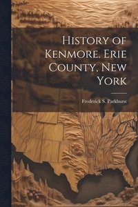 bokomslag History of Kenmore. Erie County, New York