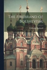 bokomslag The Firebrand of Bolshevism;