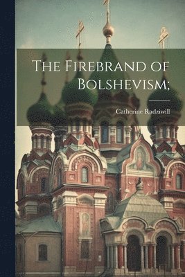 bokomslag The Firebrand of Bolshevism;