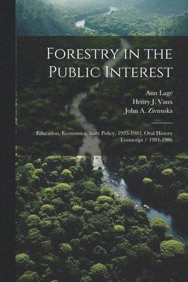Ann Lage, Henry J 1912- Vaux, John A 1916- Zivnuska, Henry J. 1912- Vaux, Henry J Vaux, John A Zivnuska - Forestry in the Public Interest, Häftad