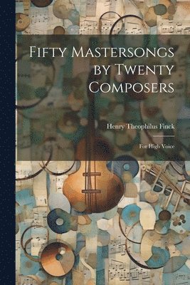 bokomslag Fifty Mastersongs by Twenty Composers