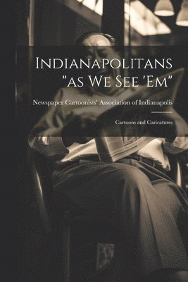 bokomslag Indianapolitans "as we see 'em"
