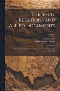 bokomslag The Jesuit Relations and Allied Documents