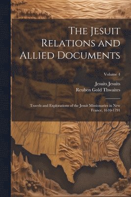 The Jesuit Relations and Allied Documents 1