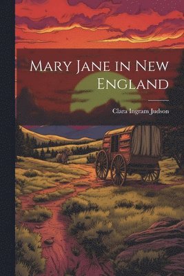Clara Ingram Judson - Mary Jane in New England, Häftad