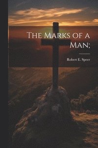 bokomslag The Marks of a man;
