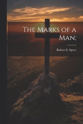 Marks of a man;