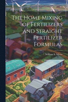 Home Mixing of Fertilizers and Straight Fertilizer Formulas