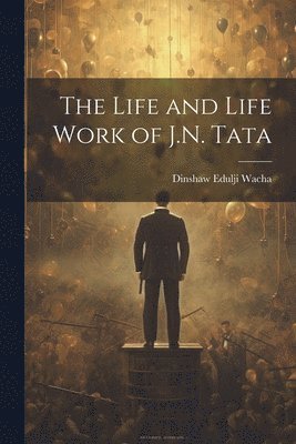 bokomslag Life and Life Work of J.N. Tata