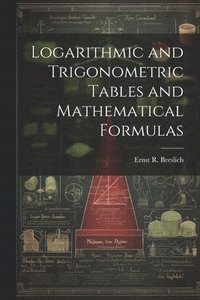 bokomslag Logarithmic and Trigonometric Tables and Mathematical Formulas