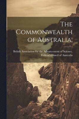British Association for the Advancement - Commonwealth of Australia;, Häftad