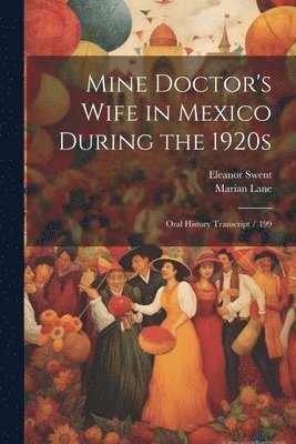 Eleanor Swent, Marian Lane - Mine Doctor's Wife in Mexico During the 1920s, Häftad