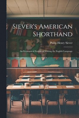 Siever's American Shorthand; an Economical System of Writing the English Language 1