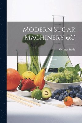 Modern Sugar Machinery &c 1