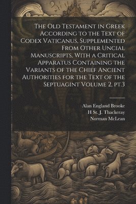 bokomslag The Old Testament in Greek According to the Text of Codex Vaticanus, Supplemented From Other Uncial Manuscripts, With a Critical Apparatus Containing the Variants of the Chief Ancient Authorities for