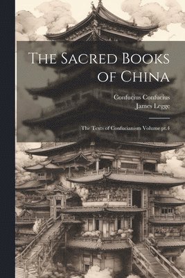 bokomslag The Sacred Books of China