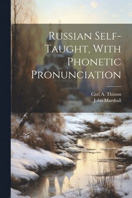 John Marshall, Carl a Thimm - Russian Self-taught, With Phonetic Pronunciation, Häftad