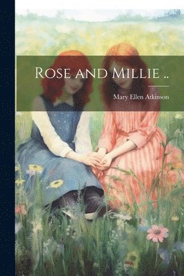 Rose and Millie .. 1