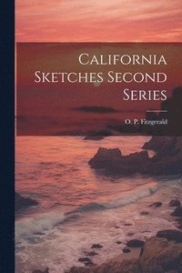 bokomslag California Sketches Second Series