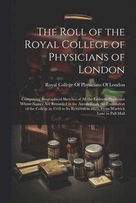 bokomslag The Roll of the Royal College of Physicians of London