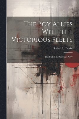 Boy Allies With the Victorious Fleets