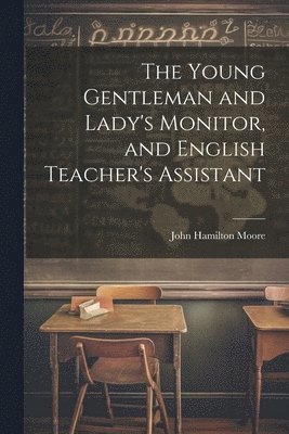 Young Gentleman and Lady's Monitor, and English Teacher's Assistant