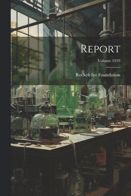 Rockefeller Foundation - Report; Volume 1919, Häftad