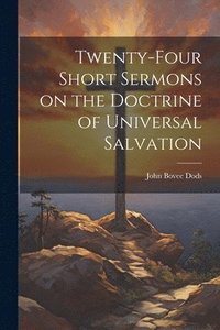 bokomslag Twenty-Four Short Sermons on the Doctrine of Universal Salvation