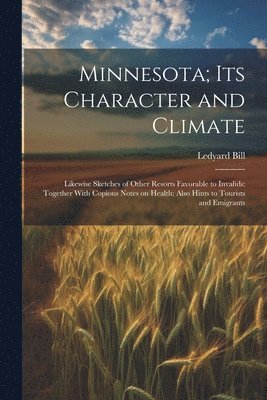 bokomslag Minnesota; Its Character and Climate