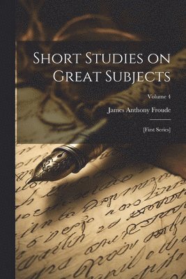 Short Studies on Great Subjects 1