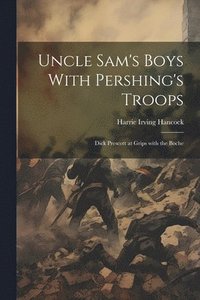 bokomslag Uncle Sam's Boys With Pershing's Troops