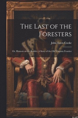 bokomslag The Last of the Foresters