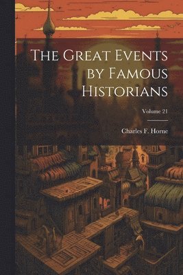Charles F Horne - Great Events by Famous Historians; Volume 21, Häftad