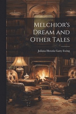 bokomslag Melchior's Dream and Other Tales