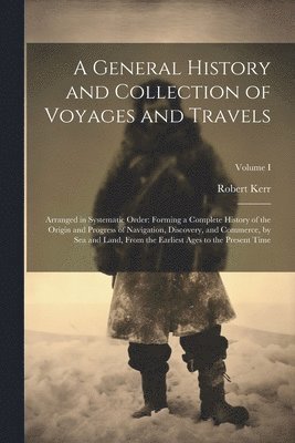 bokomslag A General History and Collection of Voyages and Travels