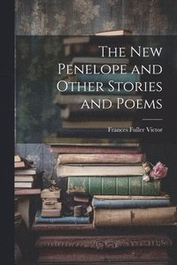 bokomslag New Penelope and Other Stories and Poems